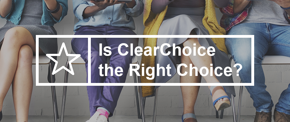 ClearChoice® Reviews